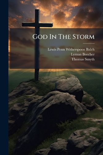 Cover image for God in the Storm: A Narrative... Prepared on Board the Great Western, After the Storm Encountered on Her Recent Voyage
