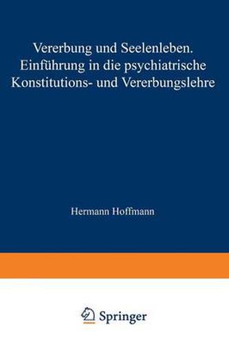 Vererbung Und Seelenleben: Einfuhrung in Die Psychiatrische Konstitutions- Und Vererbungslehre