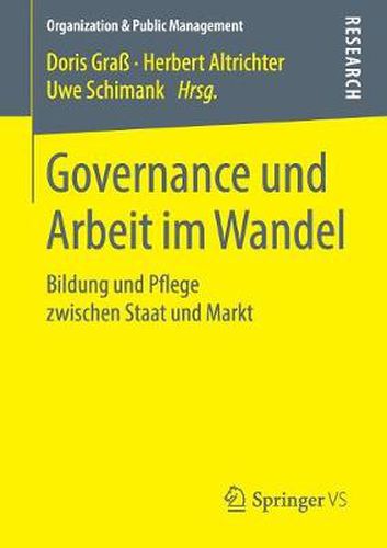 Cover image for Governance und Arbeit im Wandel: Bildung und Pflege zwischen Staat und Markt