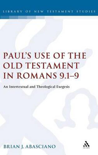 Cover image for Paul's Use of the Old Testament in Romans 9.1-9: An Intertextual and Theological Exegesis