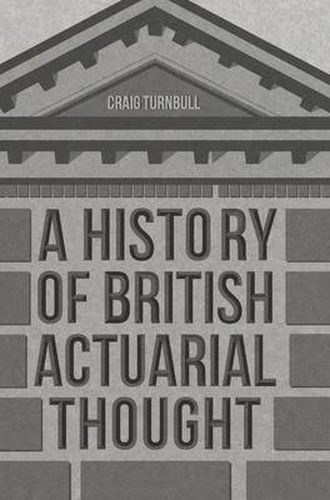 Cover image for A History of British Actuarial Thought