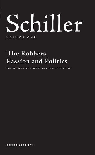 Cover image for Schiller: Volume One: The Robbers, Passion and Politics