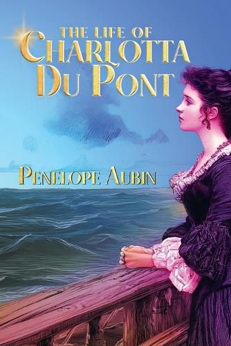 Cover image for The Life of Charlotta Du Pont