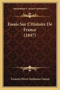 Cover image for Essais Sur L'Histoire de France (1847)