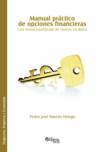 Cover image for Manual Practico de Opciones Financieras. Una Forma Equilibrada de Invertir En Bolsa