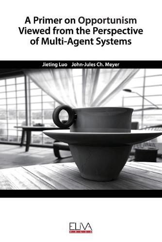 Cover image for A Primer on Opportunism Viewed from the Perspective of Multi-Agent Systems