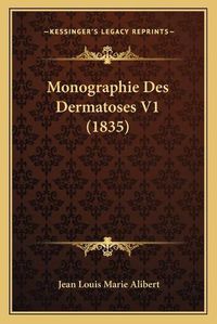 Cover image for Monographie Des Dermatoses V1 (1835)