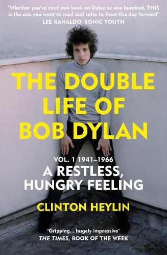 The Double Life of Bob Dylan Vol. 1: A Restless Hungry Feeling: 1941-1966