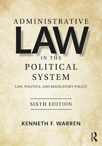 Administrative Law in the Political System: Law, Politics, and Regulatory Policy