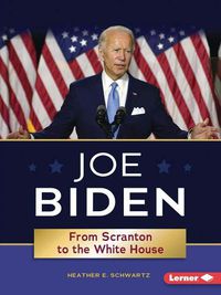 Cover image for Joe Biden: From Scranton to the Whitehouse