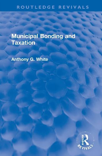 Cover image for Municipal Bonding and Taxation