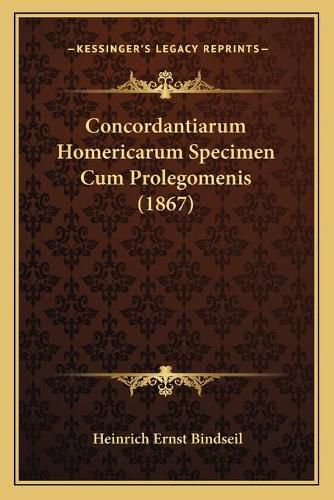 Cover image for Concordantiarum Homericarum Specimen Cum Prolegomenis (1867)