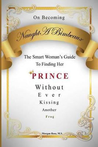 Cover image for On Becoming NaughtABimbeaux: The Smart Woman's Guide to Finding Her Prince Without Ever Kissing Another Frog