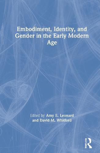 Cover image for Embodiment, Identity, and Gender in the Early Modern Age