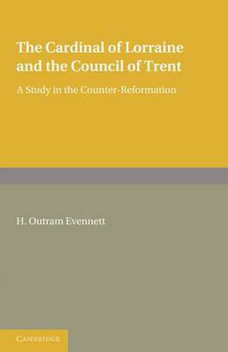 Cover image for The Cardinal of Lorraine and the Council of Trent: A Study in the Counter-Reformation