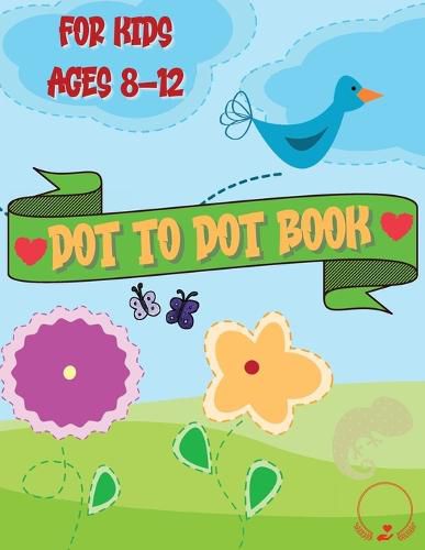 Cover image for Dot to Dot Book for Kids: Cute and Various Coloring Pages with Connect the Dots for Ages 8-12