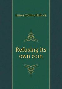 Cover image for Refusing Its Own Coin