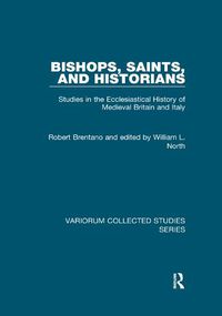 Cover image for Bishops, Saints, and Historians: Studies in the Ecclesiastical History of Medieval Britain and Italy