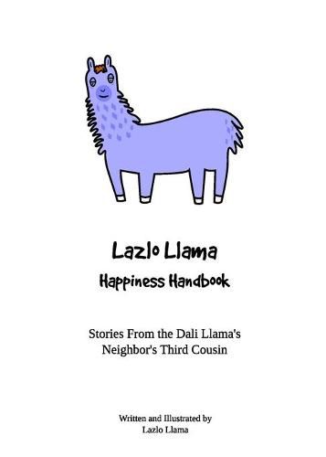 Cover image for Lazlo Llama - Happiness Handbook: Stories From the Dali Llama's Neighbor's Third Cousin