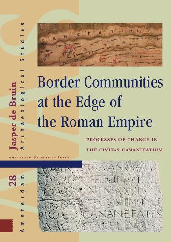 Cover image for Border Communities at the Edge of the Roman Empire: Processes of Change in the Civitas Cananefatium