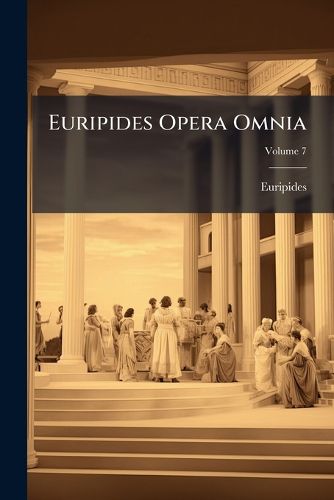 Cover image for Euripides Opera Omnia, Volume 7