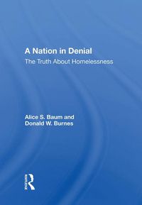 Cover image for A Nation in Denial: The Truth About Homelessness