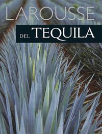 Cover image for Larousse del Tequila