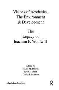 Cover image for Visions of Aesthetics, the Environment & Development: the Legacy of Joachim F. Wohlwill