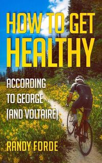 Cover image for How to Get Healthy According to George (and Voltaire)