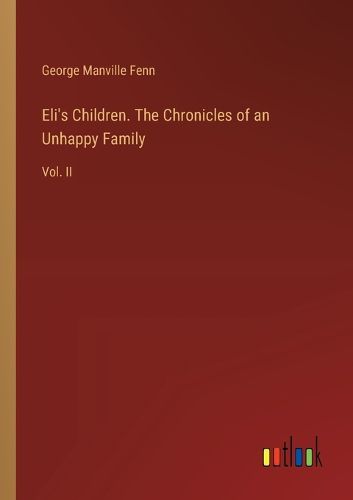 Cover image for Eli's Children. The Chronicles of an Unhappy Family