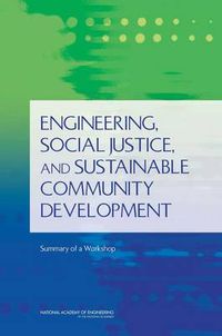 Cover image for Engineering, Social Justice, and Sustainable Community Development: Summary of a Workshop