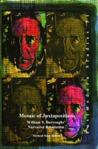 Cover image for Mosaic of Juxtaposition: William S. Burroughs' Narrative Revolution