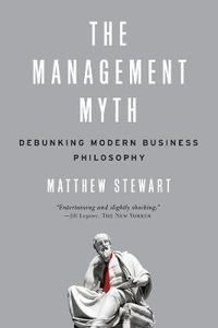 Cover image for The Management Myth: Debunking Modern Business Philosophy