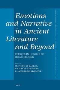 Cover image for Emotions and Narrative in Ancient Literature and Beyond: Studies in Honour of Irene de Jong