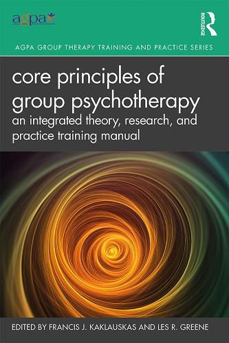 Cover image for Core Principles of Group Psychotherapy: An Integrated Theory, Research, and Practice Training Manual