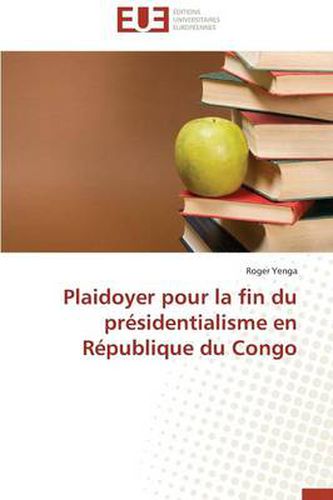 Cover image for Plaidoyer Pour La Fin Du Pr sidentialisme En R publique Du Congo