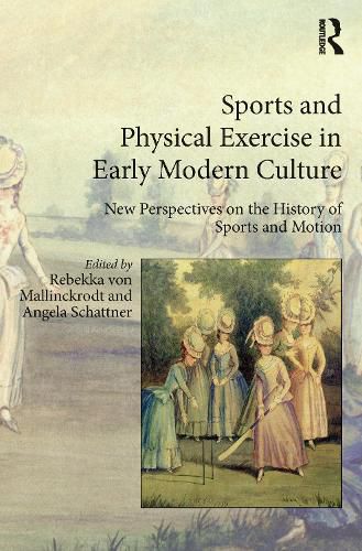 Cover image for Sports and Physical Exercise in Early Modern Culture: New Perspectives on the History of Sports and Motion