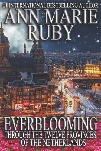 Cover image for Everblooming: Through The Twelve Provinces Of The Netherlands