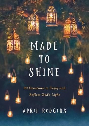 Cover image for Made to Shine: 90 Devotions to Enjoy and Reflect God's Light