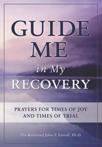 Cover image for Guide Me in My Recovery: Prayers for Times of Joy and Times of Trial
