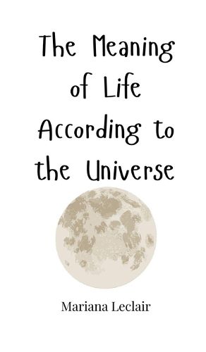 Cover image for The Meaning of Life According to the Universe