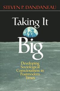 Cover image for Taking it Big: Developing Sociological Consciousness in Postmodern Times