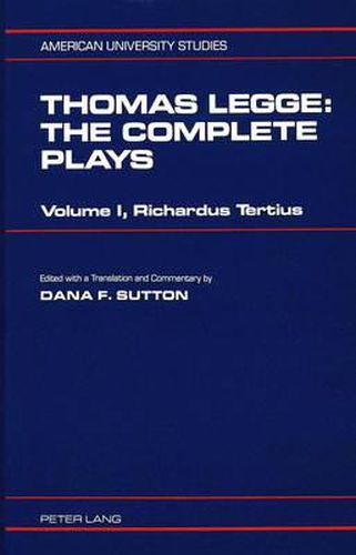 Thomas Legge, the Complete Plays: Richardus Tertius