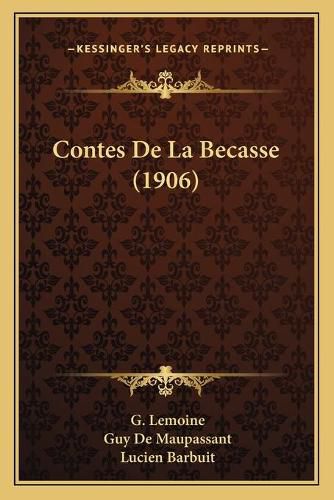 Contes de La Becasse (1906)