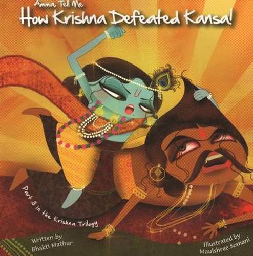 Cover image for Amma Tell Me How Krishna Defeated Kansa!