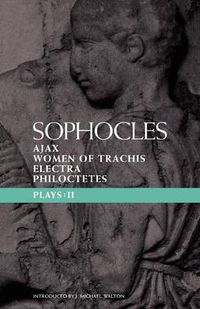 Cover image for Sophocles Plays 2: Ajax; Women of Trachis; Electra; Philoctetes