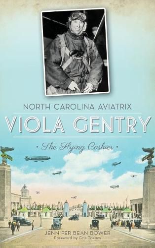 Cover image for North Carolina Aviatrix Viola Gentry: The Flying Cashier