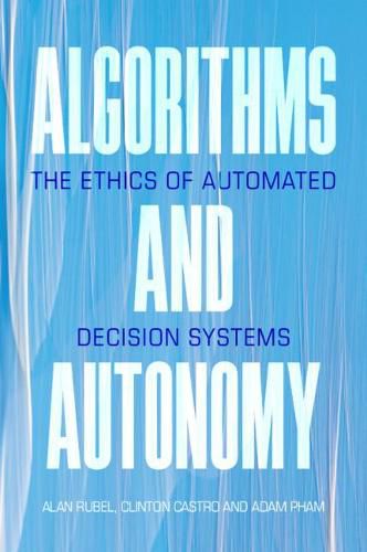 Cover image for Algorithms and Autonomy: The Ethics of Automated Decision Systems