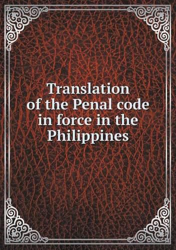 Cover image for Translation of the Penal code in force in the Philippines