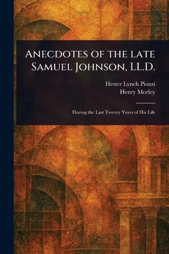 Cover image for Anecdotes of the Late Samuel Johnson, LL.D.